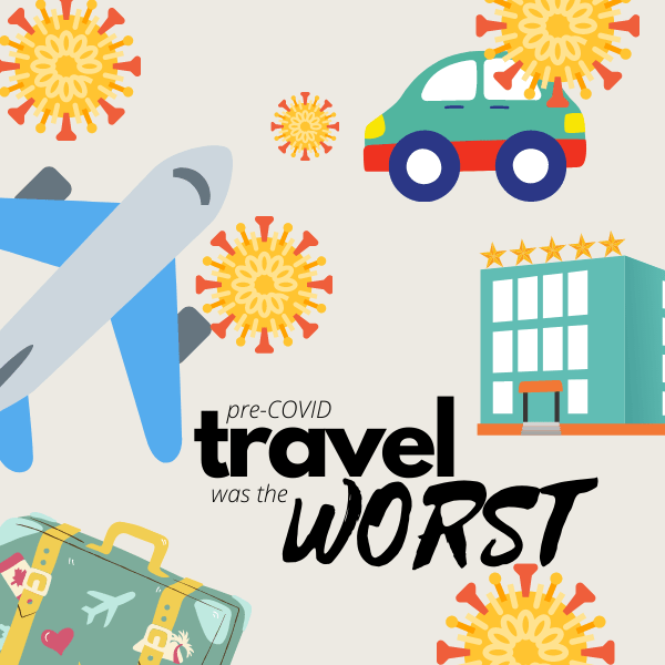logo of pre-COVID travel was the WORST property
